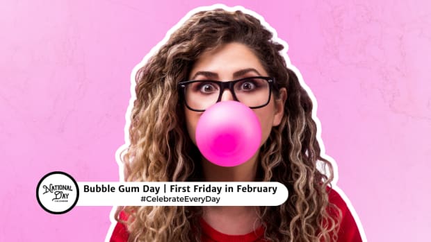 BUBBLE GUM DAY | First Friday in February 