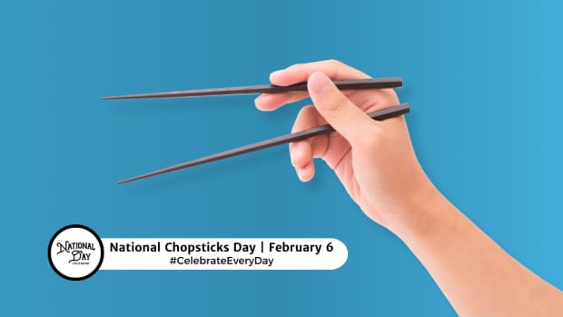 NATIONAL CHOPSTICKS DAY - February 6 