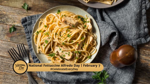 NATIONAL FETTUCCINE ALFREDO DAY - February 7 