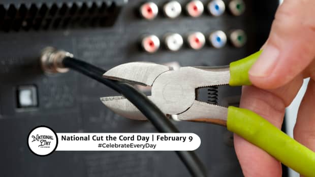 NATIONAL CUT THE CORD DAY - February 9 