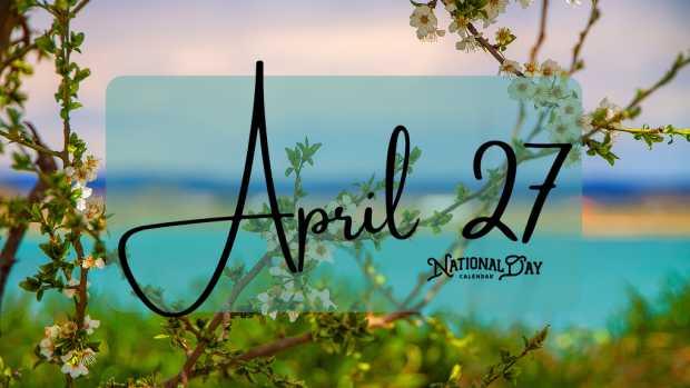 APRIL 27 | Birthdays and Events