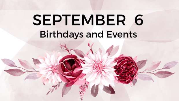 SEPTEMBER 6 | Birthdays and Events