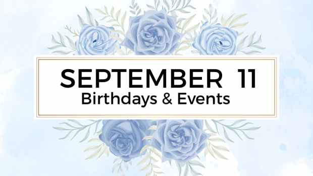 SEPTEMBER 11 | Birthdays and Events