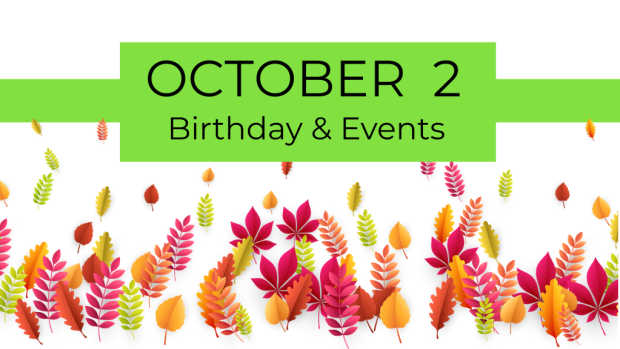 OCTOBER 2  Birthdays & Events 