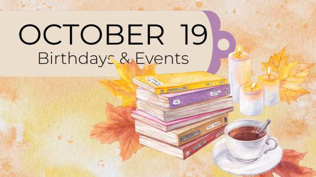 OCTOBER 19 | Birthdays and Events