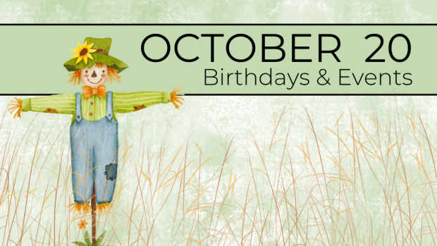 OCTOBER 20 | Birthdays and Events