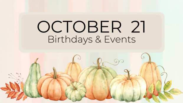 OCTOBER 21 | Birthdays and Events