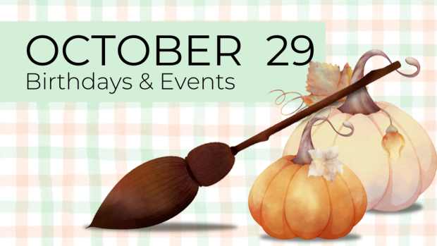OCTOBER 29 | Birthdays and Events