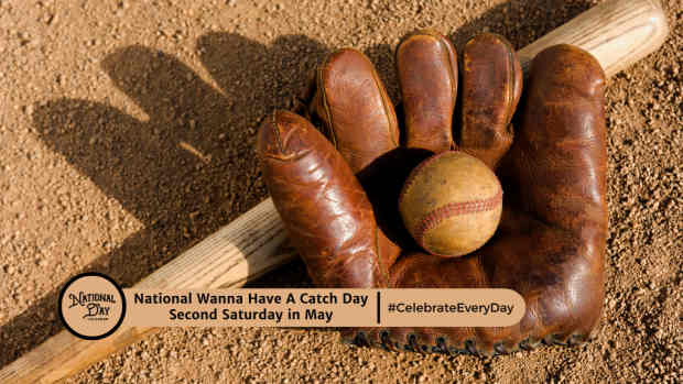 NATIONAL WANNA HAVE A CATCH DAY | Second Saturday in May