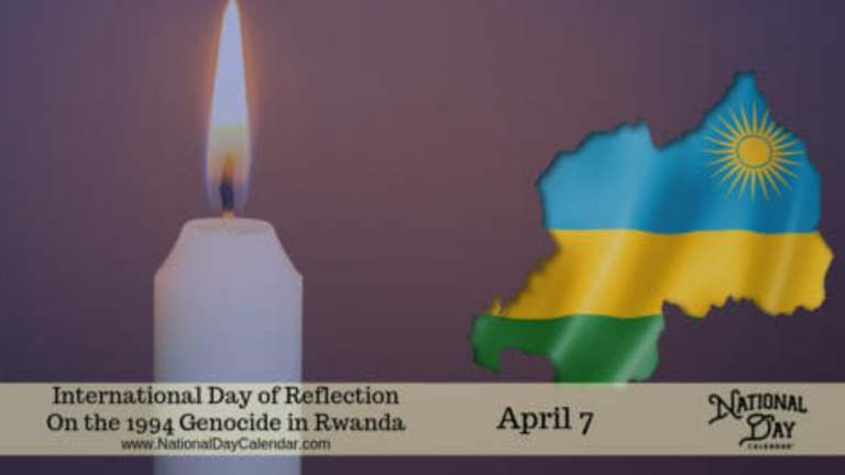 INTERNATIONAL DAY OF REFLECTION ON THE 1994 GENOCIDE IN RWANDA - April 7 -  National Day Calendar