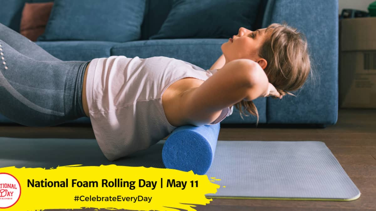 NATIONAL FOAM ROLLING DAY - May 11 - National Day Calendar