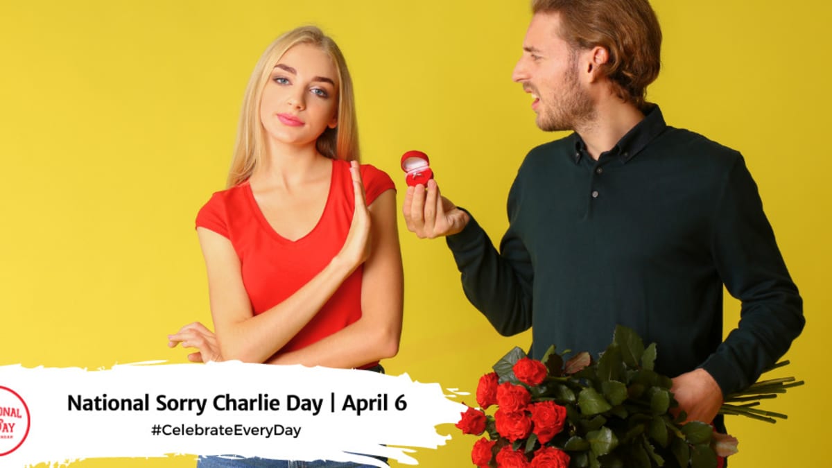 NATIONAL SORRY CHARLIE DAY - April 6 - National Day Calendar