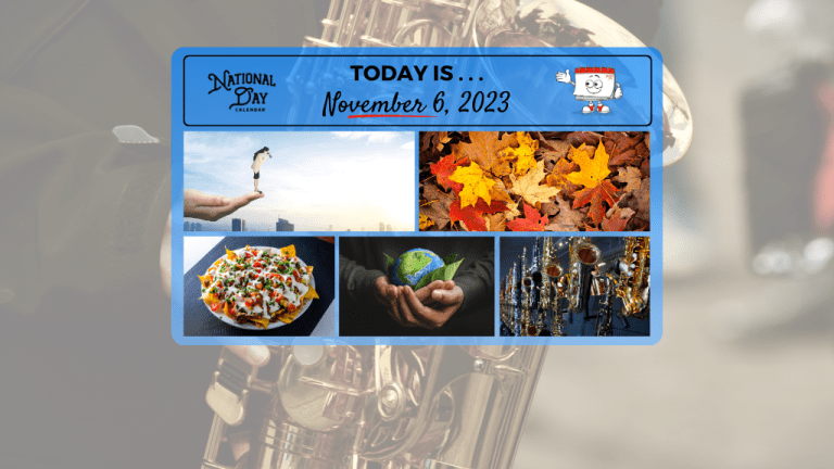 NOVEMBER 6, 2023 | NATIONAL NACHOS DAY | COLOR THE WORLD ORANGE DAY |  NATIONAL SAXOPHONE DAY | JOB ACTION DAY - National Day Calendar