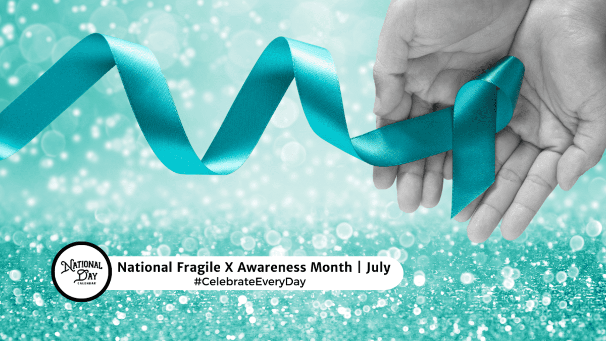 NATIONAL FRAGILE X AWARENESS MONTH | July - National Day Calendar