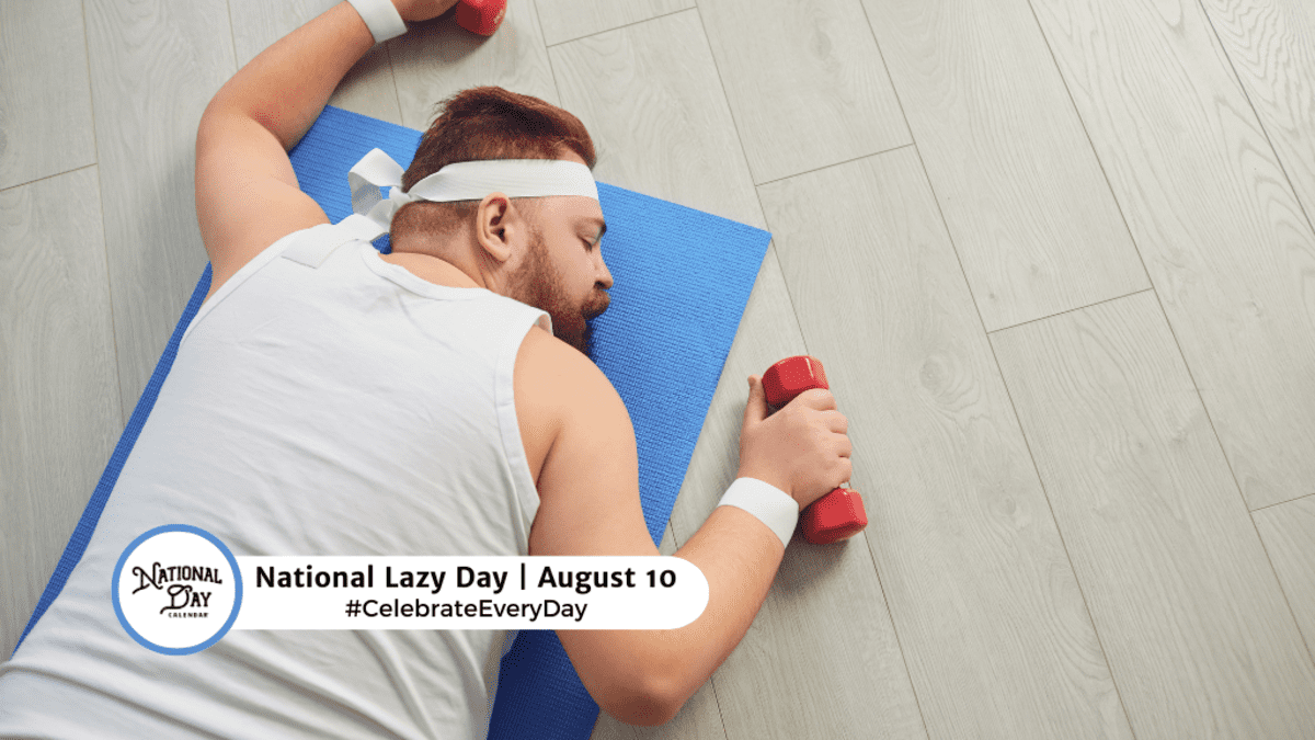 NATIONAL LAZY DAY | August 10 - National Day Calendar, image size:1200x675