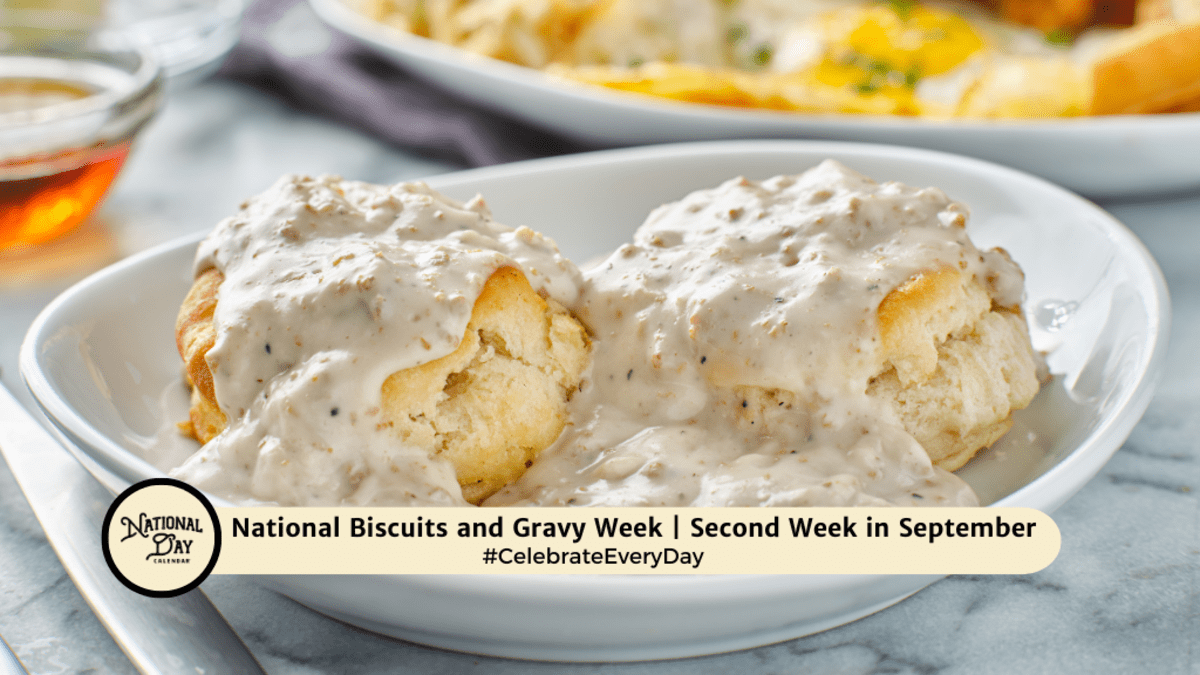 NATIONAL BISCUITS AND GRAVY WEEK | Second Week in September - National Day  Calendar