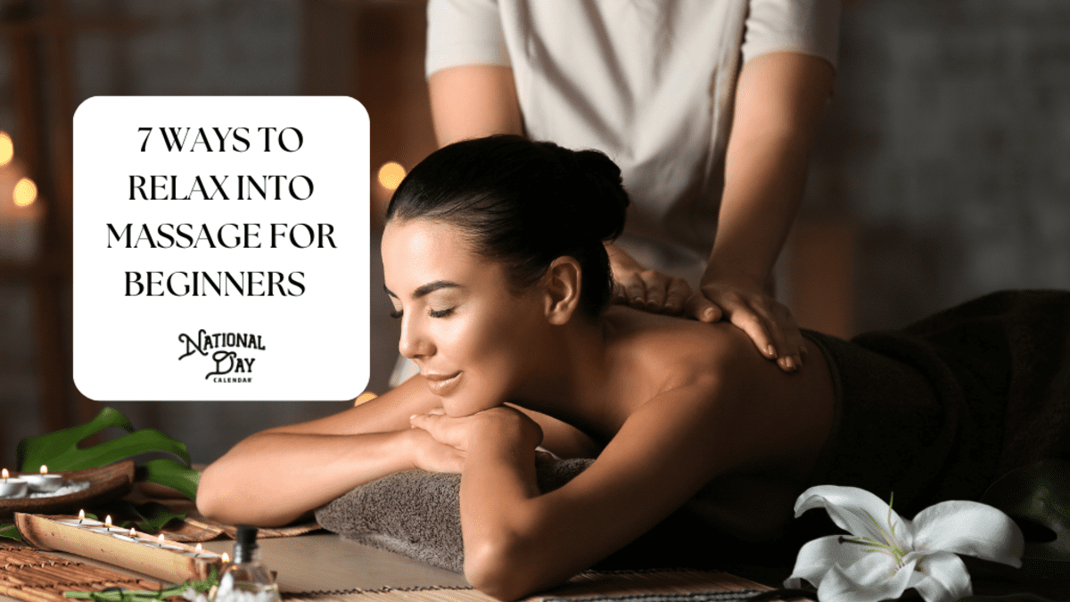 7 WAYS TO RELAX INTO MASSAGE FOR BEGINNERS - National Day Calendar