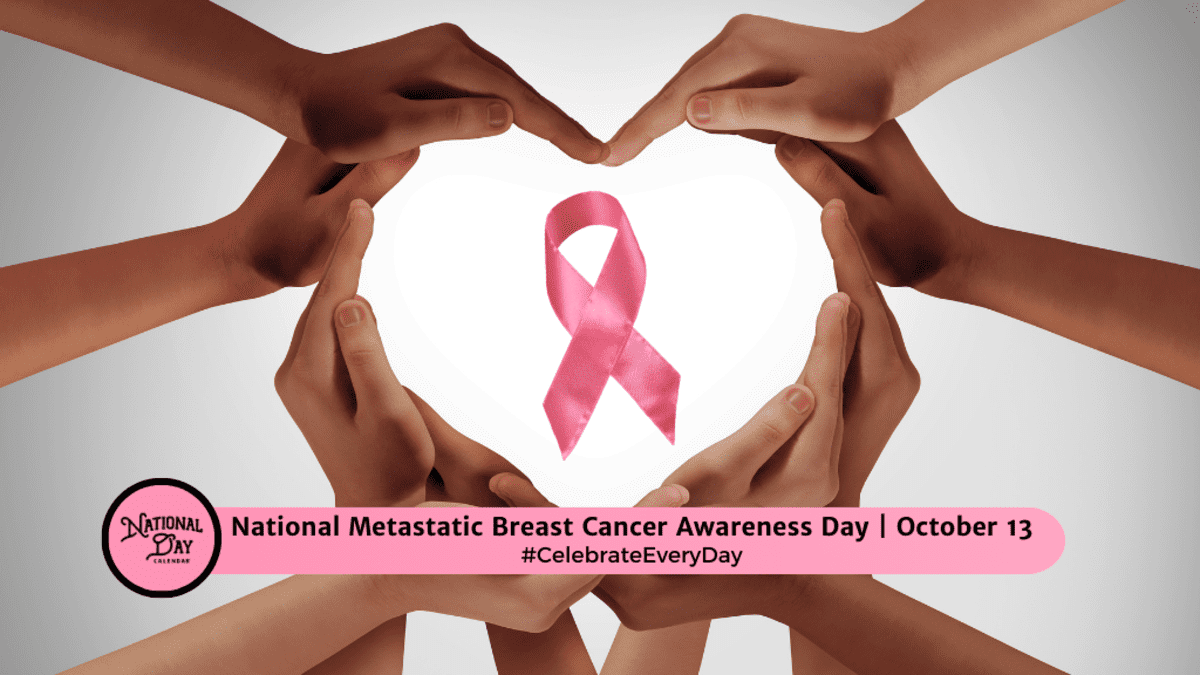 METASTATIC BREAST CANCER AWARENESS DAY - October 13 - National Day Calendar