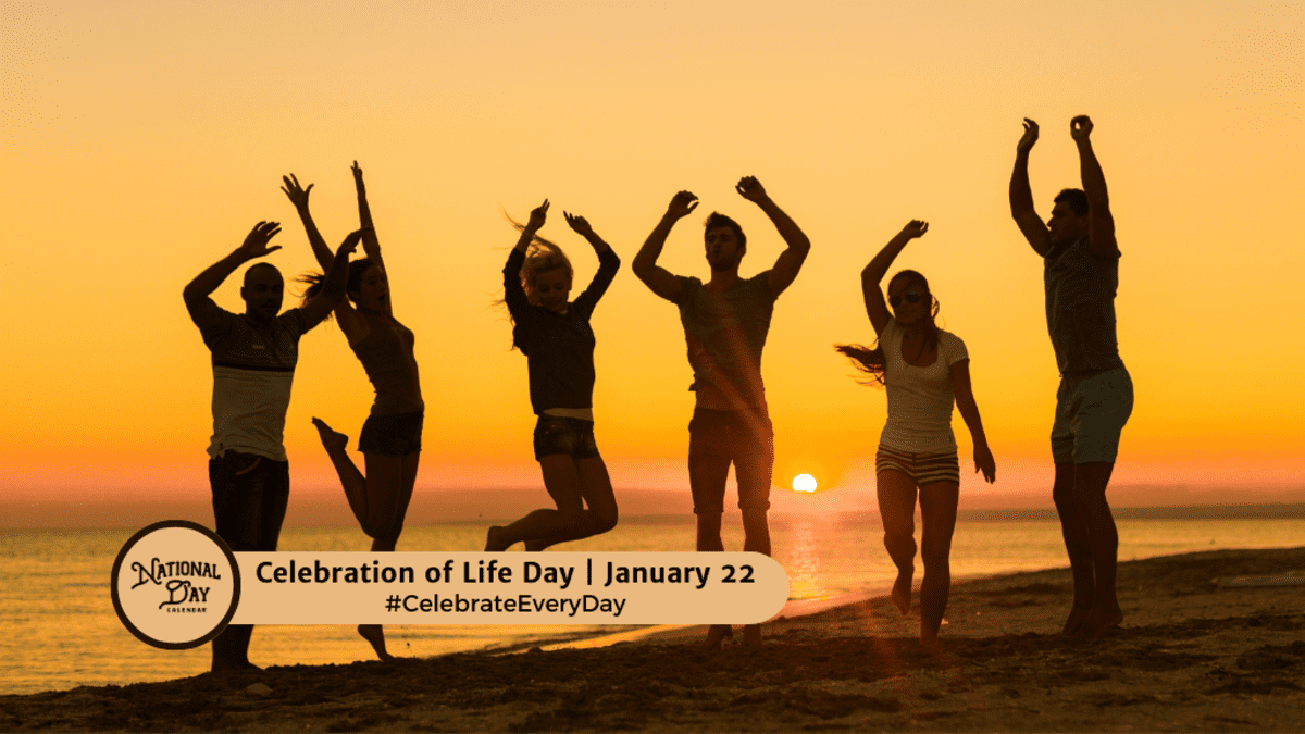 https://www.nationaldaycalendar.com/.image/ar_16:9%2Cc_fill%2Ccs_srgb%2Cq_auto:eco%2Cw_1200/MjAzNTMxOTc3OTgxMTc1MTMy/celebration-of-life-day--january-22.png