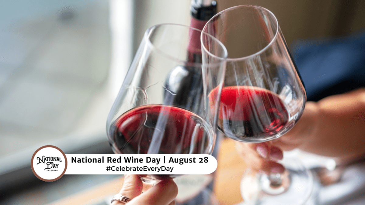 NATIONAL RED WINE DAY August 28 National Day Calendar