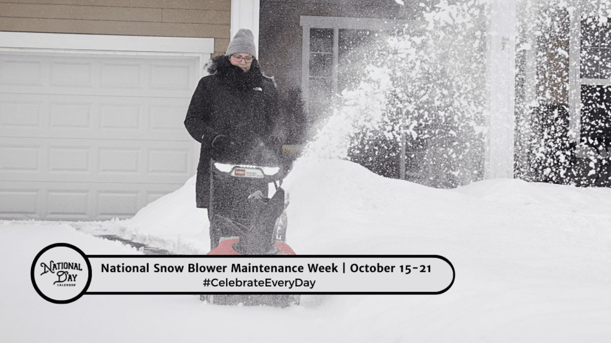 NATIONAL SNOW BLOWER MAINTENANCE WEEK October 15 21