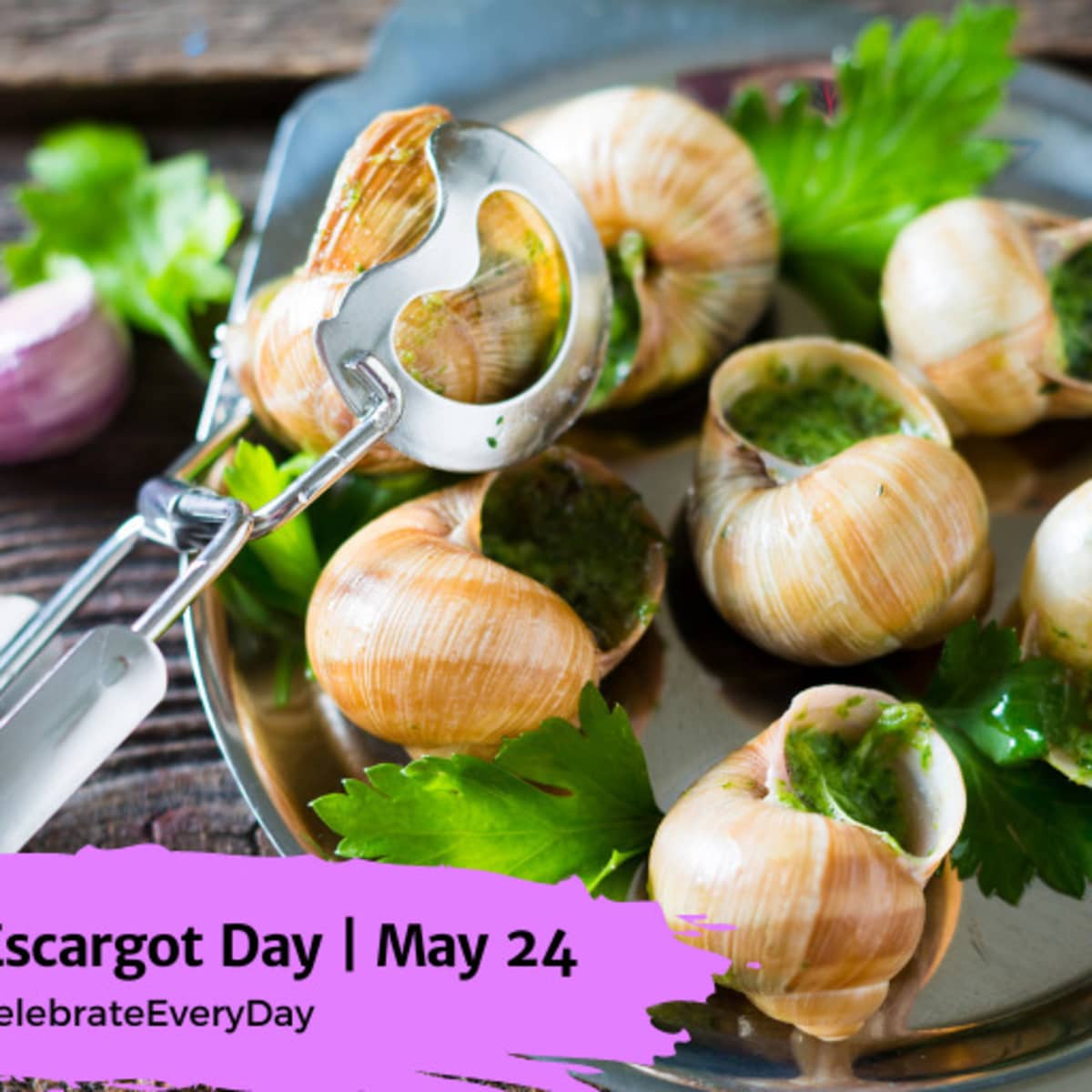 NATIONAL ESCARGOT DAY - May 24 - National Day Calendar