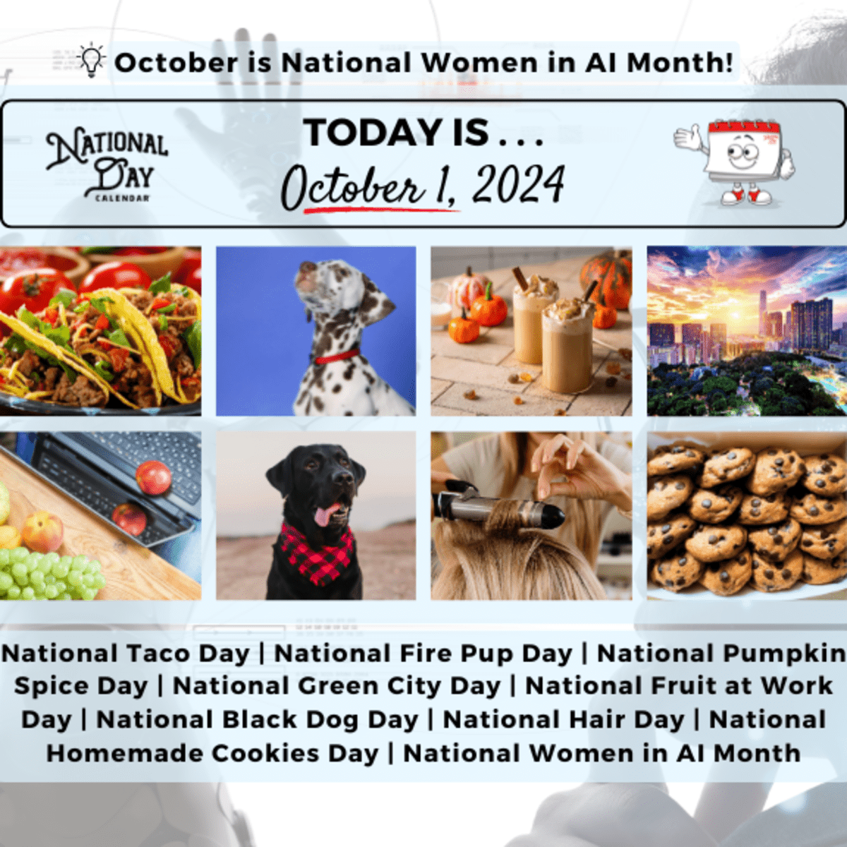 OCTOBER 1, 2024 | NATIONAL TACO DAY | NATIONAL WOMEN IN AI MONTH 