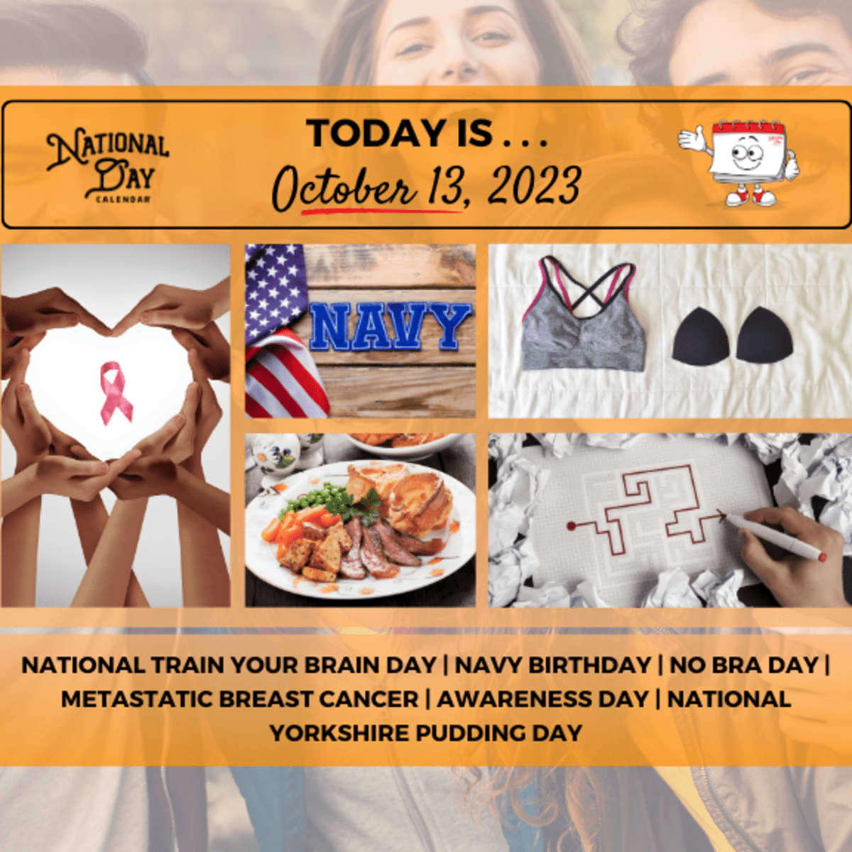 OCTOBER 13, 2023, NATIONAL TRAIN YOUR BRAIN DAY, NAVY BIRTHDAY, METASTATIC BREAST CANCER AWARENESS DAY, NATIONAL NO BRA DAY