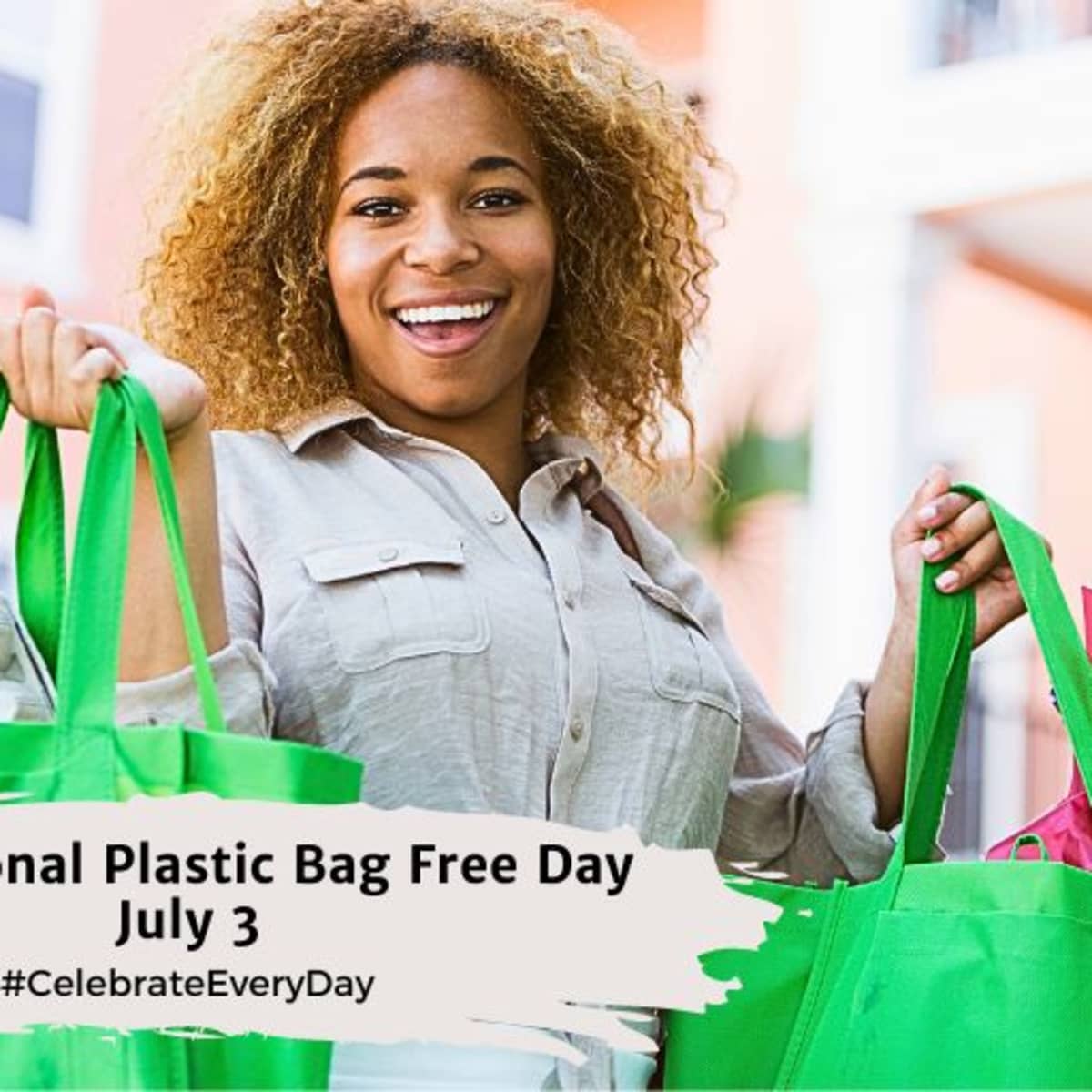 INTERNATIONAL PLASTIC BAG FREE DAY July 3 National Day Calendar
