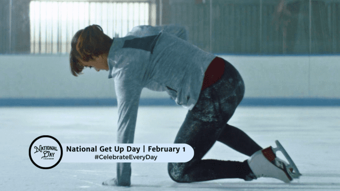 NATIONAL GET UP DAY - February 1
