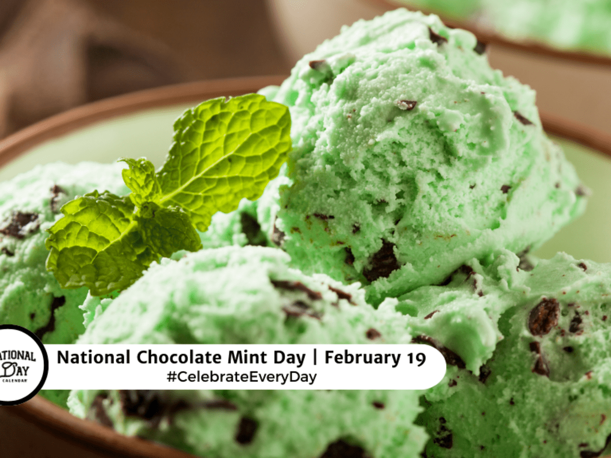 https://www.nationaldaycalendar.com/.image/ar_4:3%2Cc_fill%2Ccs_srgb%2Cq_auto:eco%2Cw_1200/MjA0MjI4NzY3MTY4NjA0MDQ1/national-chocolate-mint-day--february-19.png