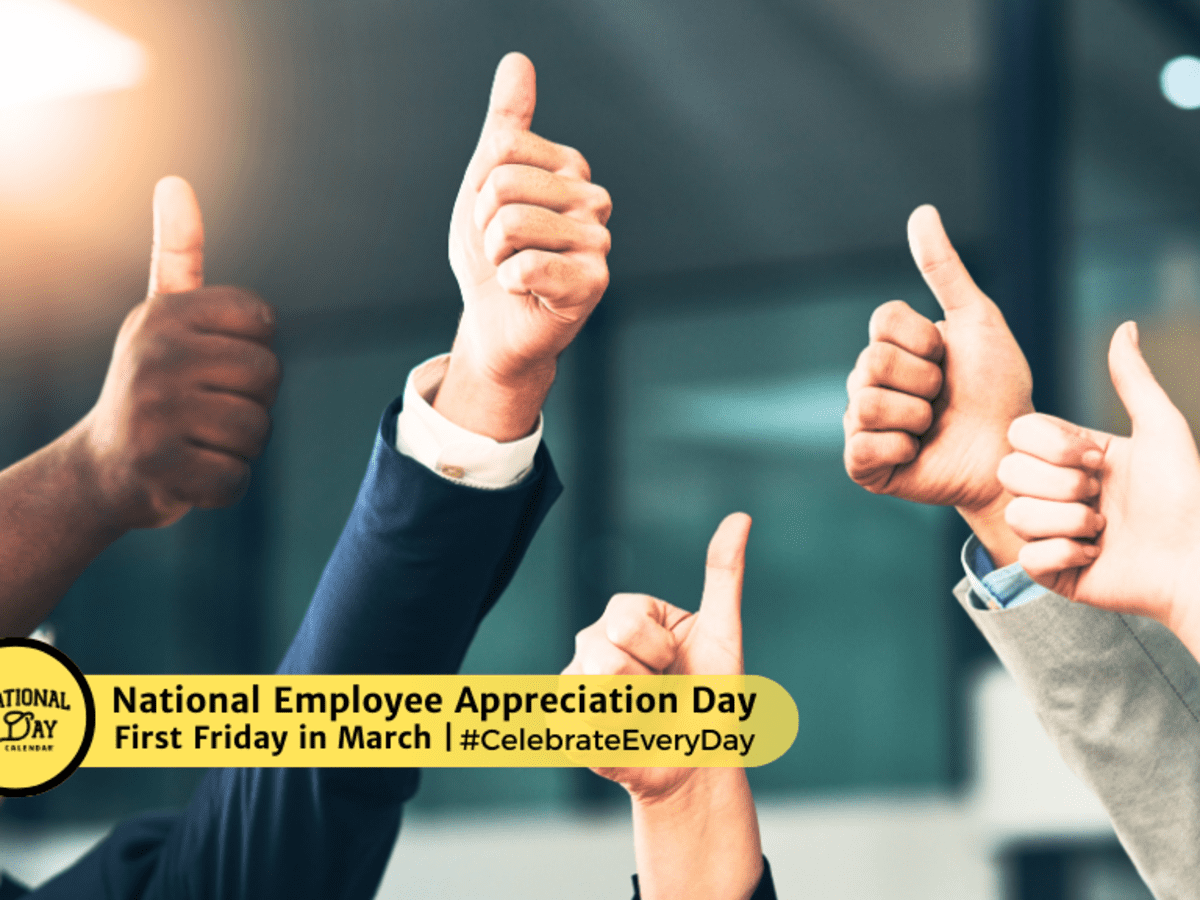 NATIONAL EMPLOYEE APPRECIATION DAY  March 1, 2024 - National Day Calendar