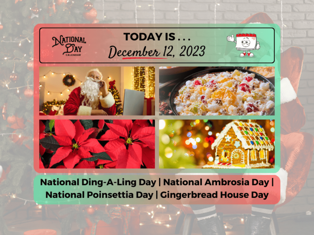 december-12-2023-gingerbread-house-day-national-ding-a-ling-day-national-poinsettia-day-national-ambrosia-day-national-day-calendar