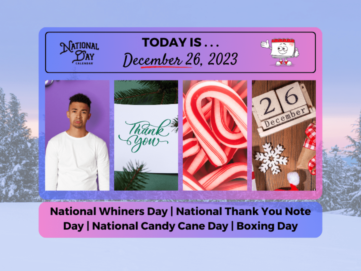 DECEMBER 26, 2023 | BOXING DAY | NATIONAL CANDY CANE DAY | NATIONAL  THANK-YOU NOTE DAY | NATIONAL WHINERS DAY - National Day Calendar