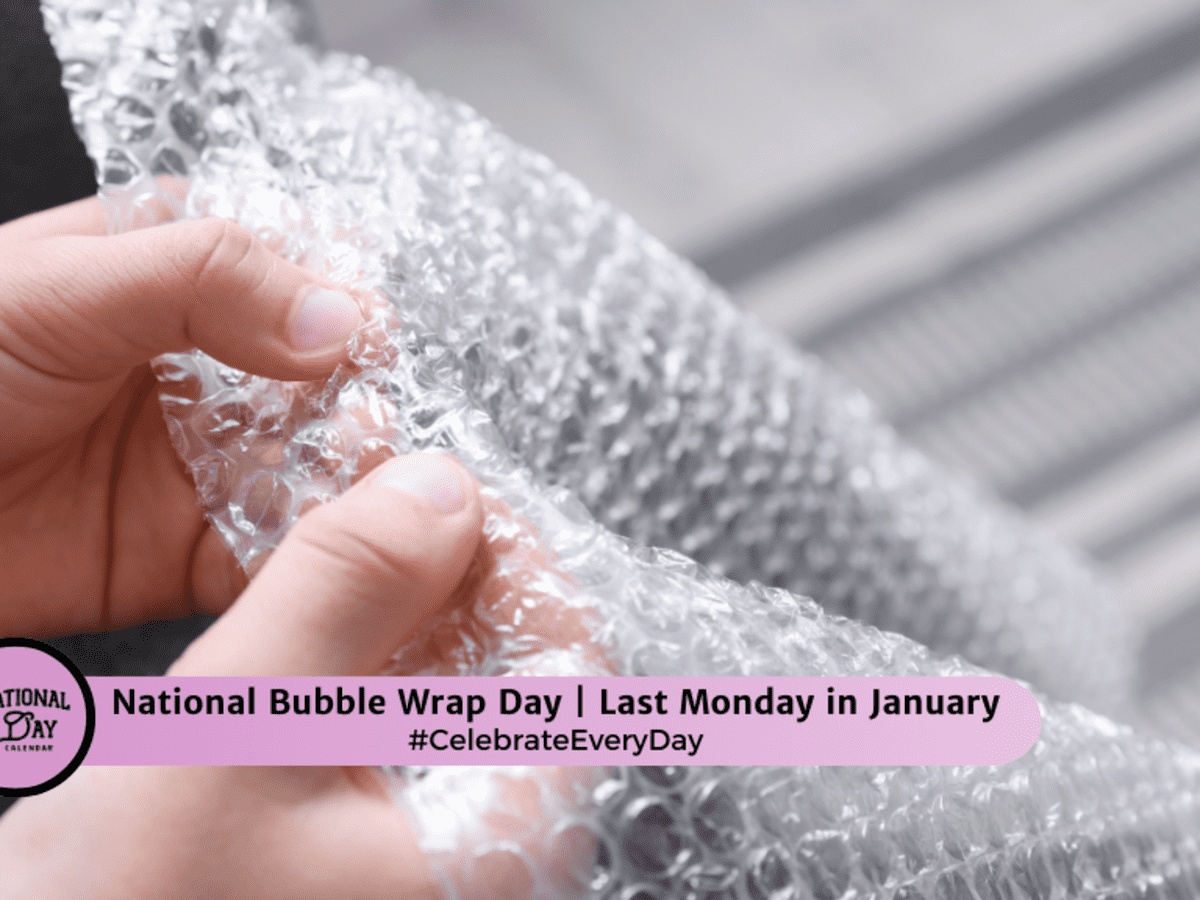 NATIONAL BUBBLE WRAP DAY  January 29, 2024 - National Day Calendar