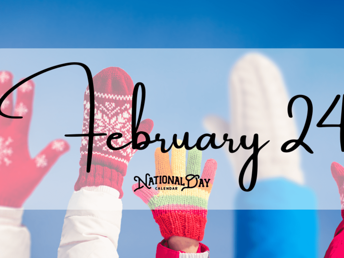 FEBRUARY 24 | Birthdays and Events - National Day Calendar