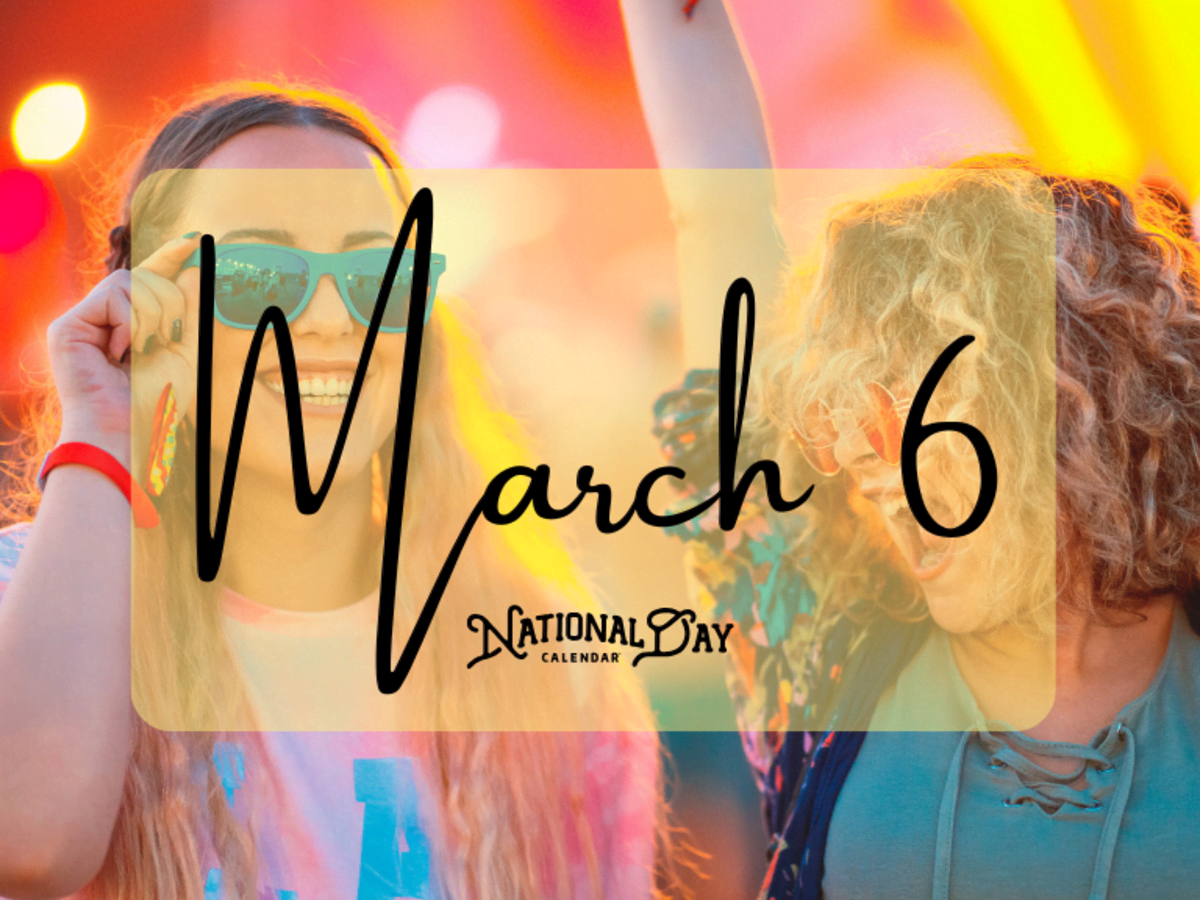 MARCH 6 | Birthdays and Events - National Day Calendar