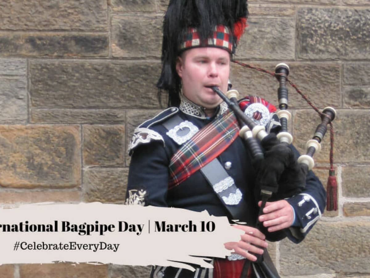 INTERNATIONAL BAGPIPE DAY March 10 National Day Calendar