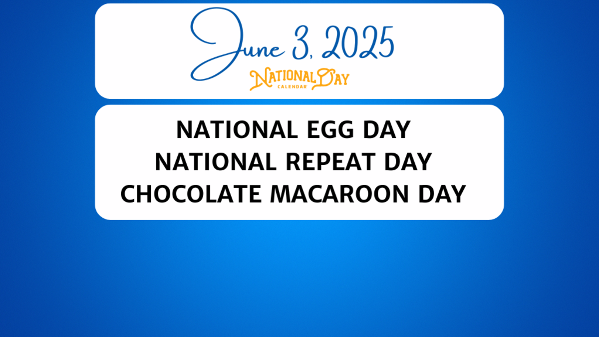 June 3, 2025 | NATIONAL EGG DAY | NATIONAL REPEAT DAY | CHOCOLATE MACAROON DAY