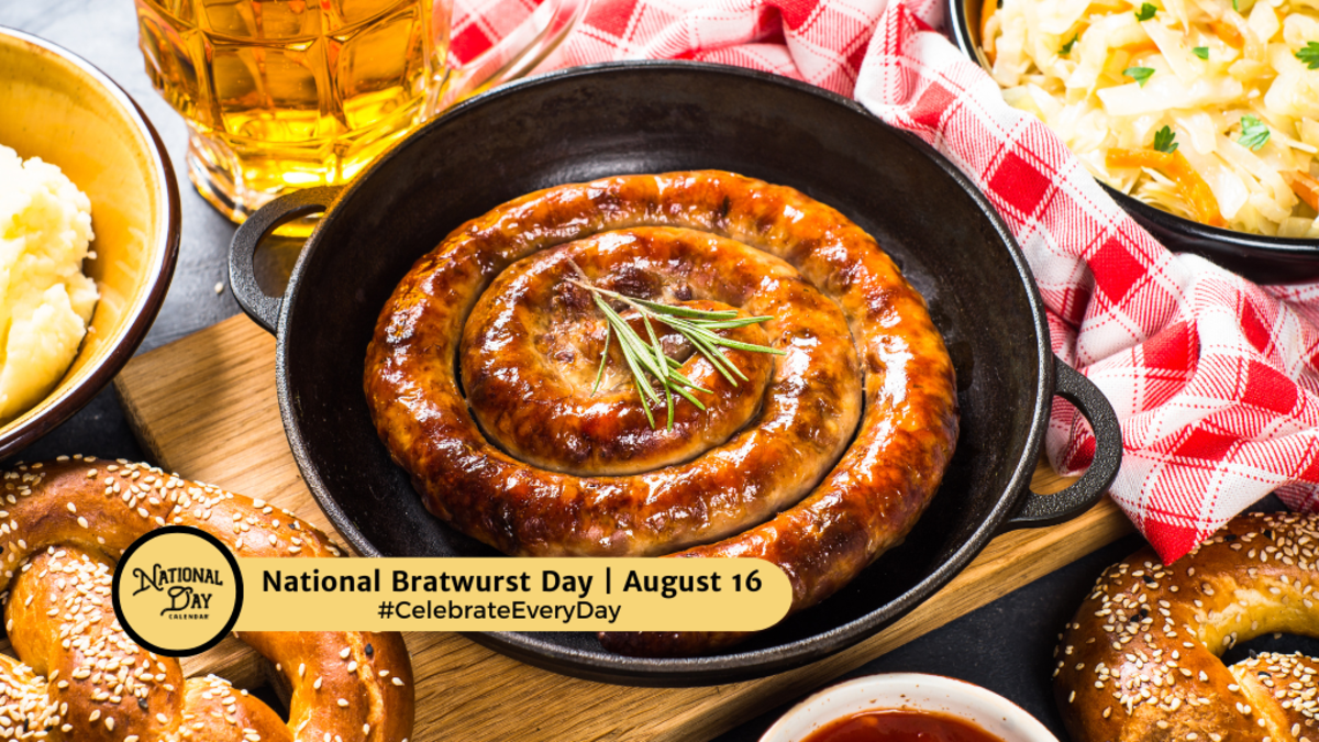 NATIONAL BRATWURST DAY | August 16