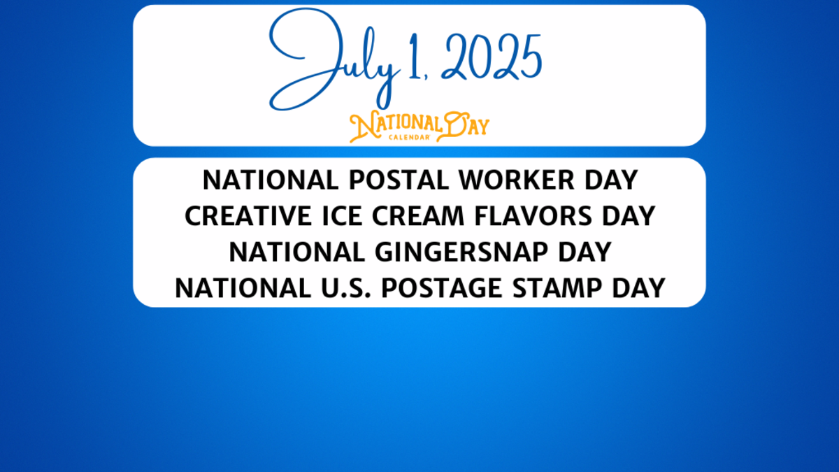 JULY 1, 2025 | NATIONAL POSTAL WORKER DAY | CREATIVE ICE CREAM FLAVORS DAY | NATIONAL GINGERSNAP DAY | NATIONAL U.S. POSTAGE STAMP DAY
