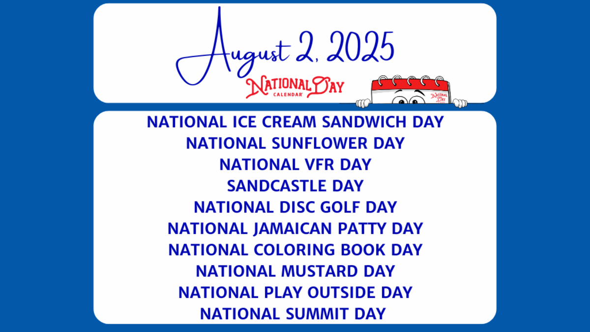 AUGUST 2, 2025 | NATIONAL ICE CREAM SANDWICH DAY | NATIONAL SUNFLOWER DAY | NATIONAL VFR DAY | SANDCASTLE DAY | NATIONAL DISC GOLF DAY | NATIONAL JAMAICAN PATTY DAY | NATIONAL COLORING BOOK DAY | NATIONAL MUSTARD DAY | NATIONAL PLAY OUTSIDE DAY | NATIONAL SUMMIT DAY