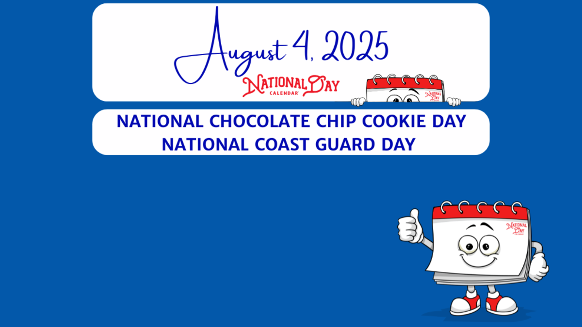 AUGUST 4, 2025 | NATIONAL CHOCOLATE CHIP COOKIE DAY | NATIONAL COAST GUARD DAY