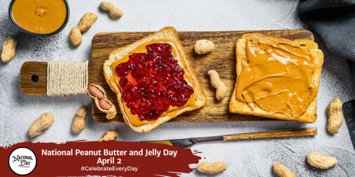 APRIL 2 2023 NATIONAL PEANUT BUTTER AND JELLY DAY WORLD AUTISM National Peanut Butter And Jelly Day April 2