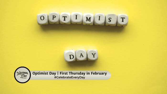 FEBRUARY 6, 2025 OPTIMIST DAY NATIONAL CHOPSTICKS DAY NATIONAL