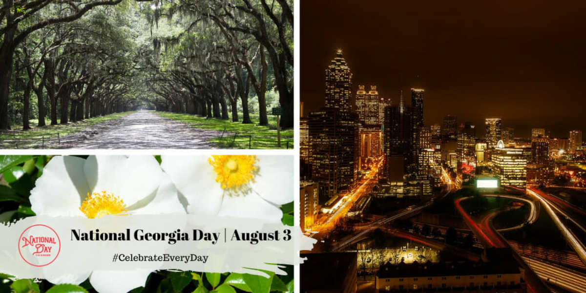 NATIONAL GEORGIA DAY - August 3 - National Day Calendar