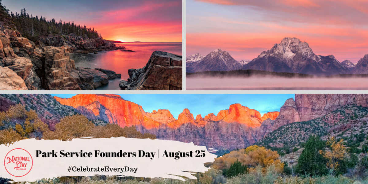 NATIONAL PARK SERVICE FOUNDERS DAY August 25 National Day Calendar