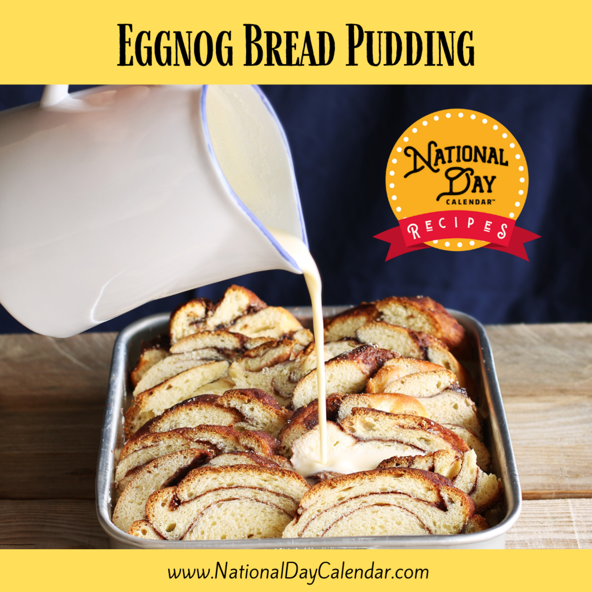 EGGNOG BREAD PUDDING National Day Calendar