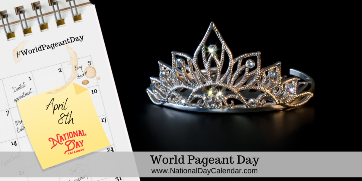 INTERNATIONAL PAGEANT DAY April 8 National Day Calendar