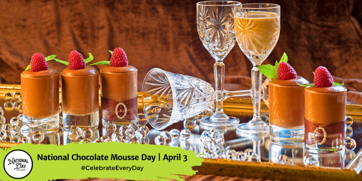 NATIONAL CHOCOLATE MOUSSE DAY April 3 National Day Calendar